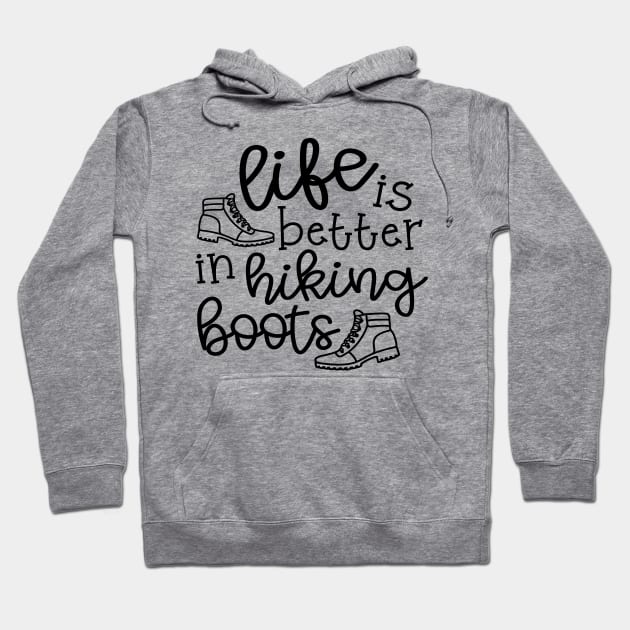 Life Is Better In Hiking Boots Hiker Hoodie by GlimmerDesigns